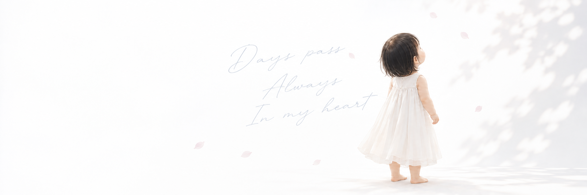 Days pass, Always, In my heart
